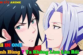 Anh Hùng Ư Ta Không Làm Lâu Rồi Anime Vietsub