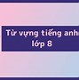 Tiếng Anh Lớp 8 Unit 1 Skills 1 Từ Vựng